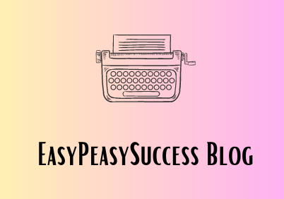 EasyPeasySuccess Blog